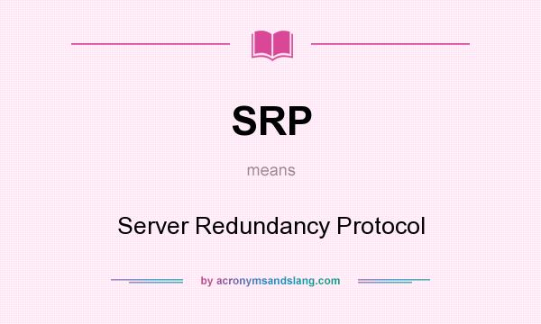 What does SRP mean? It stands for Server Redundancy Protocol