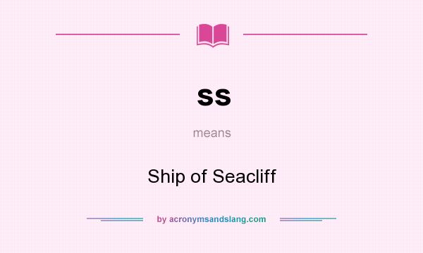 What does ss mean? It stands for Ship of Seacliff