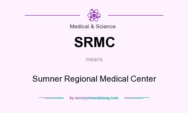 What does SRMC mean? It stands for Sumner Regional Medical Center