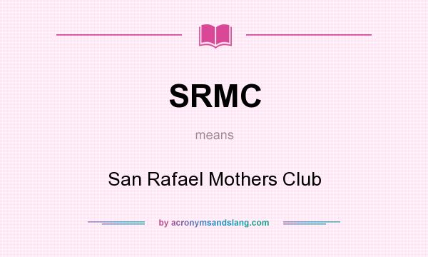 What does SRMC mean? It stands for San Rafael Mothers Club