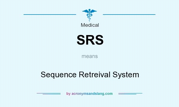 What does SRS mean? It stands for Sequence Retreival System
