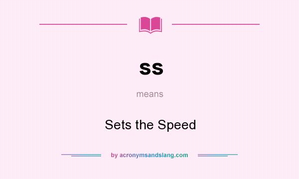 What does ss mean? It stands for Sets the Speed