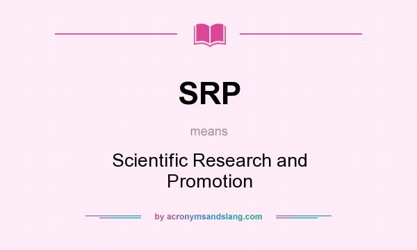 What does SRP mean? It stands for Scientific Research and Promotion
