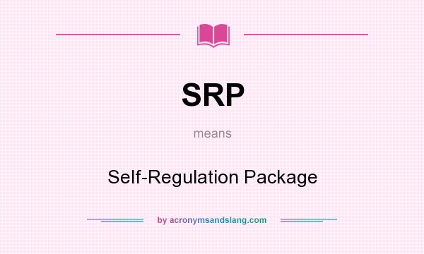 What does SRP mean? It stands for Self-Regulation Package
