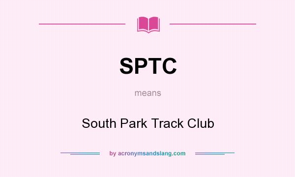 What does SPTC mean? It stands for South Park Track Club