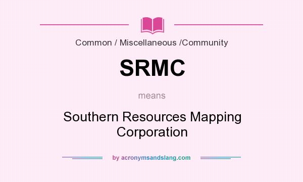 What does SRMC mean? It stands for Southern Resources Mapping Corporation