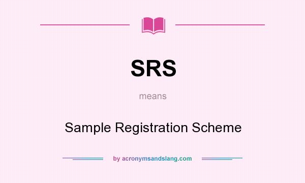 What does SRS mean? It stands for Sample Registration Scheme