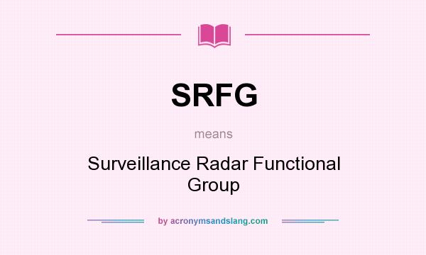 What does SRFG mean? It stands for Surveillance Radar Functional Group