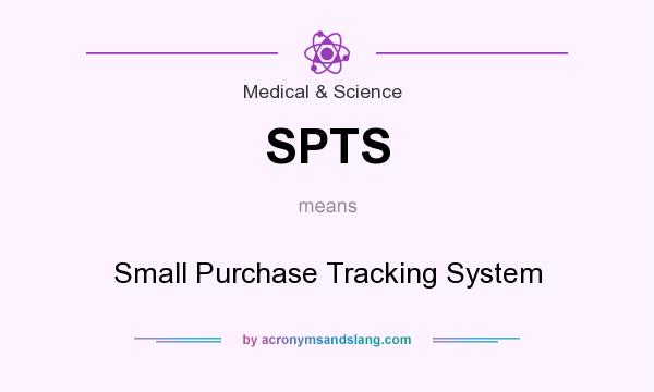 What does SPTS mean? It stands for Small Purchase Tracking System