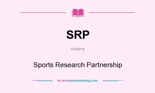 What does SRP mean? It stands for Sports Research Partnership