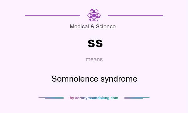 What does ss mean? It stands for Somnolence syndrome