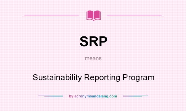 What does SRP mean? It stands for Sustainability Reporting Program