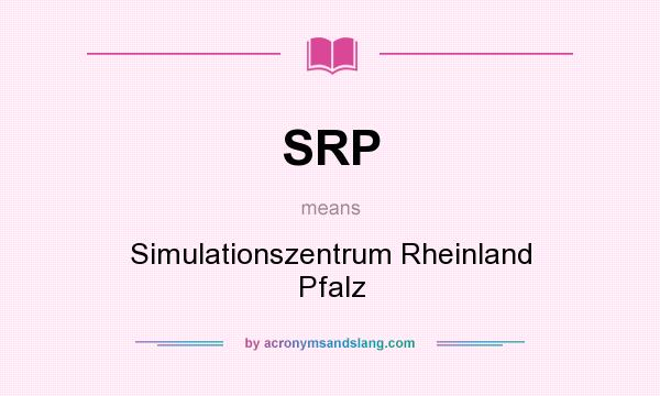 What does SRP mean? It stands for Simulationszentrum Rheinland Pfalz