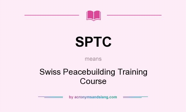 What does SPTC mean? It stands for Swiss Peacebuilding Training Course