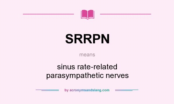 What does SRRPN mean? It stands for sinus rate-related parasympathetic nerves