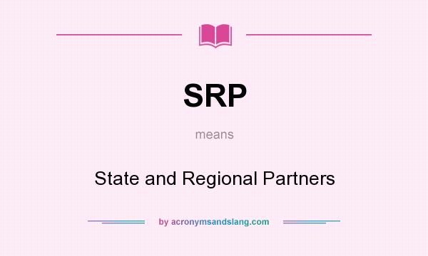 What does SRP mean? It stands for State and Regional Partners