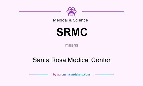What does SRMC mean? It stands for Santa Rosa Medical Center