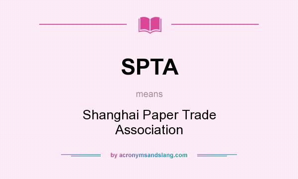 What does SPTA mean? It stands for Shanghai Paper Trade Association