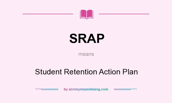 What does SRAP mean? It stands for Student Retention Action Plan