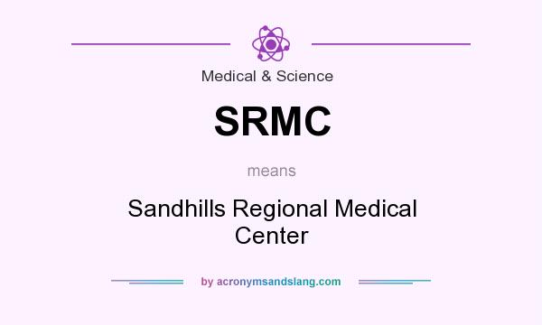 What does SRMC mean? It stands for Sandhills Regional Medical Center