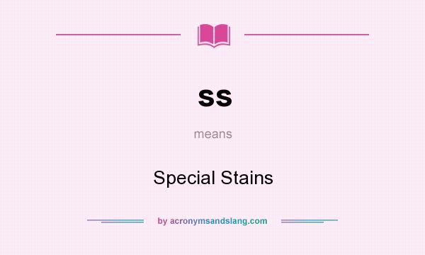 What does ss mean? It stands for Special Stains