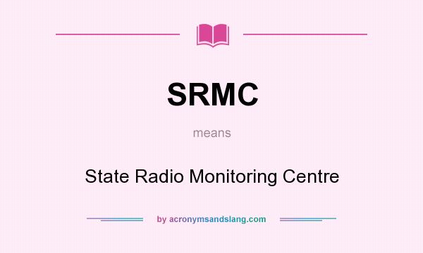 What does SRMC mean? It stands for State Radio Monitoring Centre