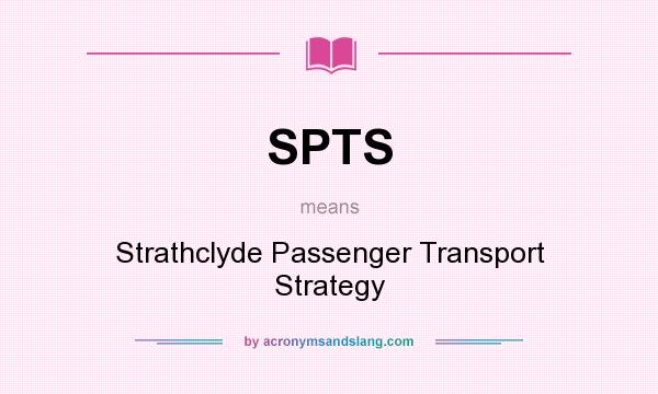 What does SPTS mean? It stands for Strathclyde Passenger Transport Strategy