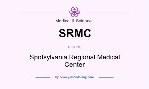 What does SRMC mean? It stands for Spotsylvania Regional Medical Center
