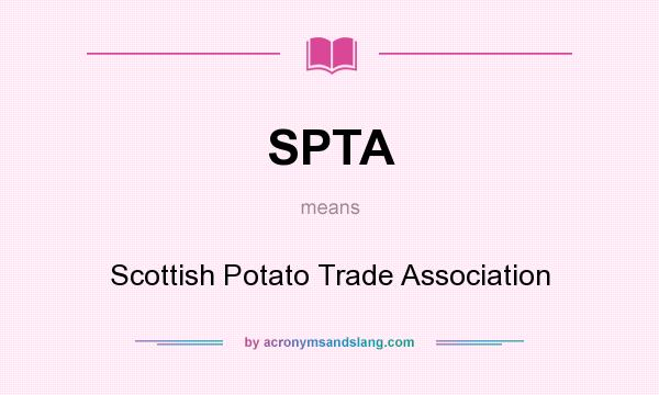 What does SPTA mean? It stands for Scottish Potato Trade Association