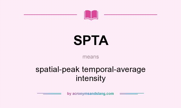 What does SPTA mean? It stands for spatial-peak temporal-average intensity