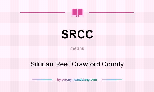What does SRCC mean? It stands for Silurian Reef Crawford County