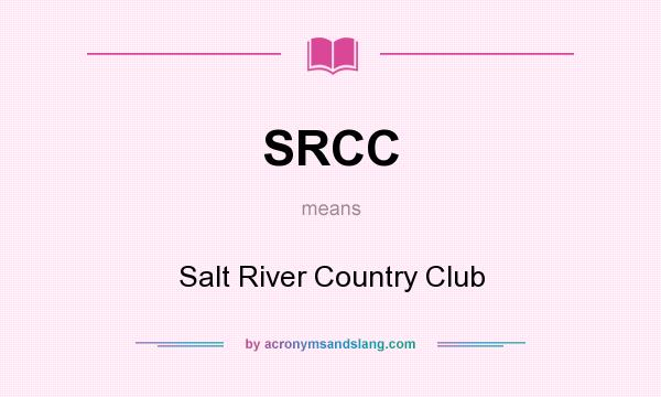 What does SRCC mean? It stands for Salt River Country Club