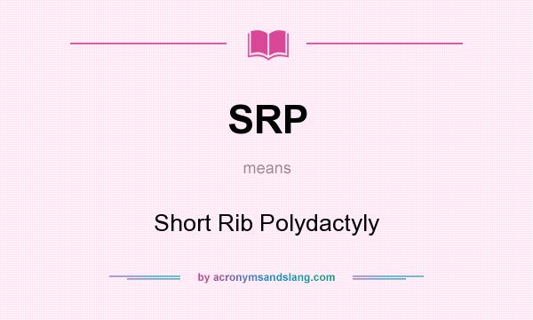 What does SRP mean? It stands for Short Rib Polydactyly
