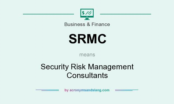 What does SRMC mean? It stands for Security Risk Management Consultants