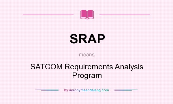 What does SRAP mean? It stands for SATCOM Requirements Analysis Program