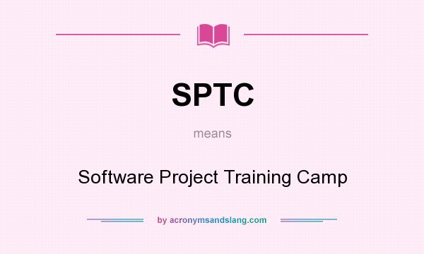 What does SPTC mean? It stands for Software Project Training Camp