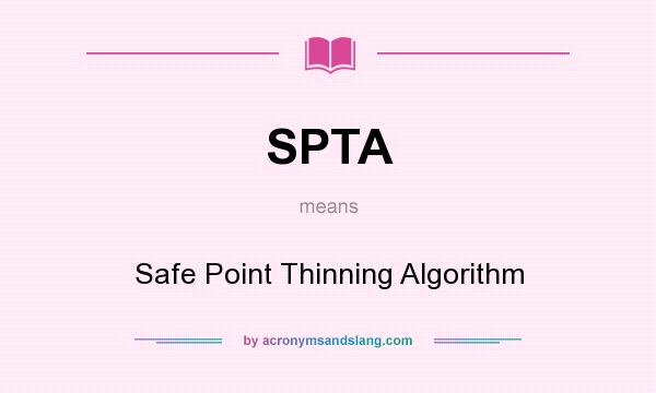 What does SPTA mean? It stands for Safe Point Thinning Algorithm