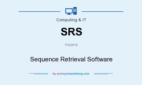 What does SRS mean? It stands for Sequence Retrieval Software