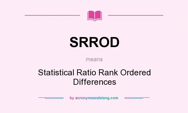 What does SRROD mean? It stands for Statistical Ratio Rank Ordered Differences