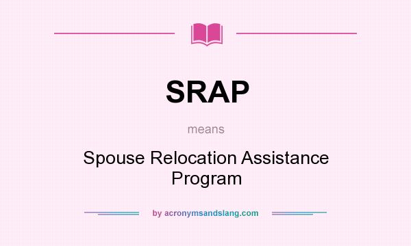What does SRAP mean? It stands for Spouse Relocation Assistance Program