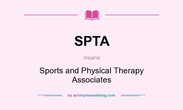 What does SPTA mean? It stands for Sports and Physical Therapy Associates