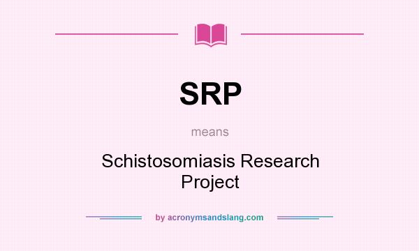 What does SRP mean? It stands for Schistosomiasis Research Project