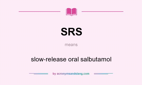 What does SRS mean? It stands for slow-release oral salbutamol
