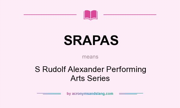What does SRAPAS mean? It stands for S Rudolf Alexander Performing Arts Series