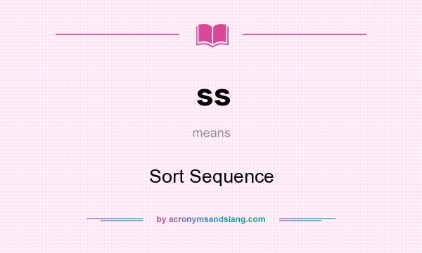 What does ss mean? It stands for Sort Sequence