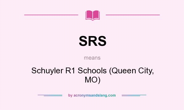 What does SRS mean? It stands for Schuyler R1 Schools (Queen City, MO)