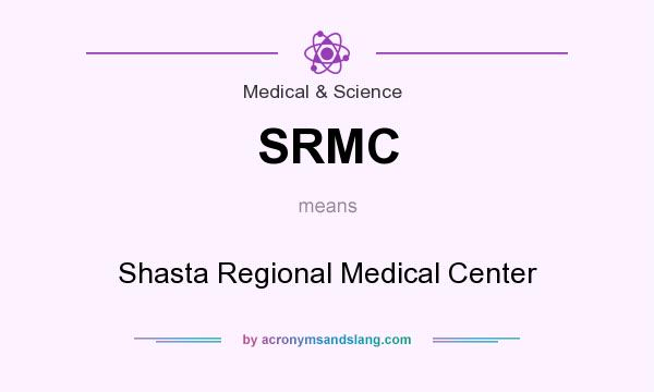 What does SRMC mean? It stands for Shasta Regional Medical Center