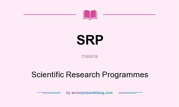 What does SRP mean? It stands for Scientific Research Programmes