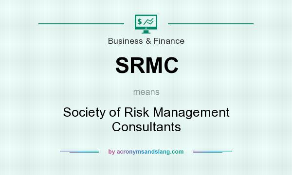What does SRMC mean? It stands for Society of Risk Management Consultants