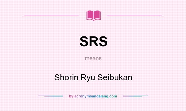 What does SRS mean? It stands for Shorin Ryu Seibukan